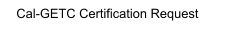 Cal-GETC Certification Request