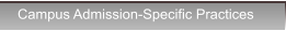 Campus Admission-Specific Practices Campus Admission-Specific Practices