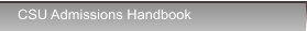 CSU Admissions Handbook CSU Admissions Handbook