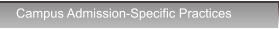 Campus Admission-Specific Practices Campus Admission-Specific Practices